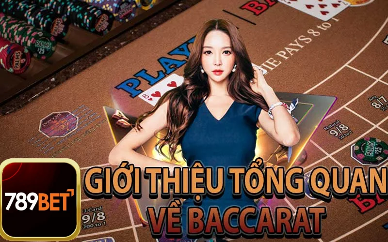 Giới Thiệu Tổng Quan Về Game Bài Baccarat