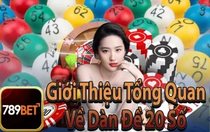 Giới Thiệu Tổng Quan Về Dàn Đề 20 Số