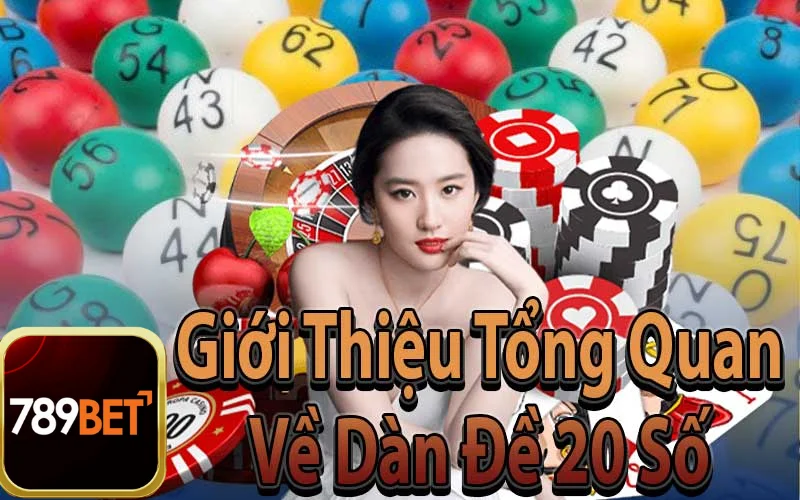 Giới Thiệu Tổng Quan Về Dàn Đề 20 Số